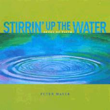Peter Mayer : Stirrin' Up the Water